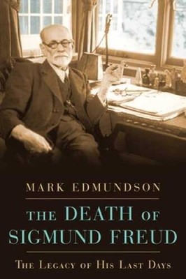 The Death of Sigmund Freud: The Legacy of His Last Days - Hardcover - VERY GOOD