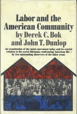 Labor and the American Community Hardcover Derek C., Dunlop, John