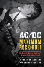 AC/DC: Maximum Rock & Roll: The Ultimate Story of the World's Greatest Rock-and-