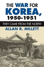 War for Korea, 1950-1951 : They Came from the North by Allan R. Millett...