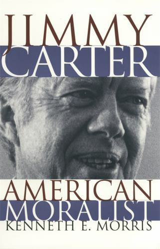 Jimmy Carter amerikanischer Moralist: Die Lebensgeschichte und das moralische Erbe unserer... - Bild 1 von 1
