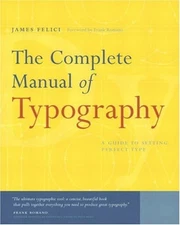 The Complete Manual of Typography Paperback James Felici