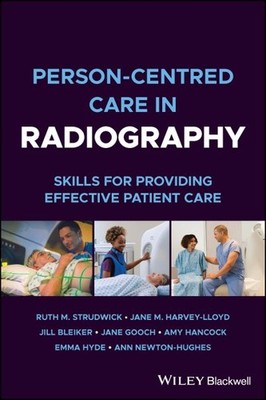 Person-centred Care in Radiography : Skills for Providing Effective Patient C...