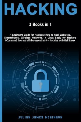 McKinnon - Hacking  3 Books in 1  A Beginners Guide for Hackers How t - X555z