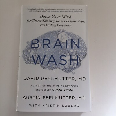 Brain Wash : Detox Your Mind for Clearer Thinking, Deeper Relationships, and ...