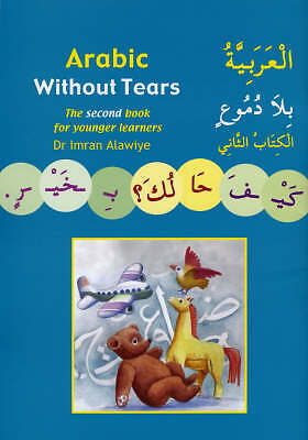 Arabic without Tears: The Second Book for Younger Learners: Bk. 2 by Imran...