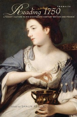 Reading 1759: Literary Culture in Mid-Eighteenth-Century Britain and France by S