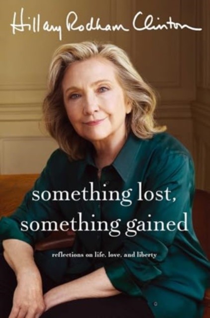 Something Lost, Something Gained by Hillary Rodham Clinton (Hardback Book)