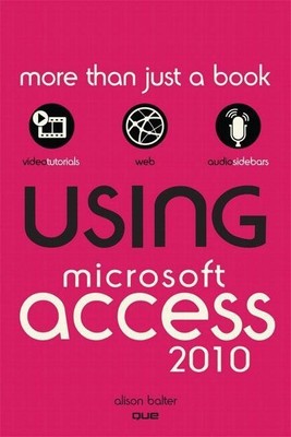 Using Microsoft Access 2010 [Taschenbuch] by Balter, Alison Alison Balter