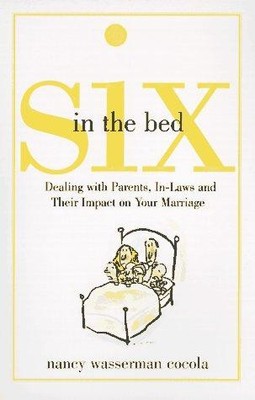 Six in the Bed: Dealing With Parents, In-Laws, and... - Cocola, Nancy Wasserman