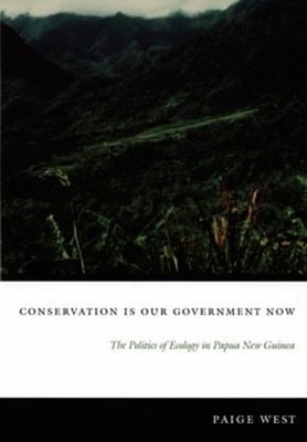 Conservation Is Our Government Now : The Politics of Ecology in P