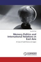 Eun-Mi Choi | Memory Politics And International Relations In East Asia | Buch