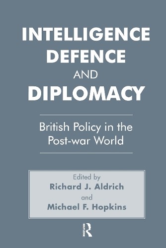 Intelligence, Defence and Diplomacy by Richard J. Aldrich, Mi... - 9780714641409