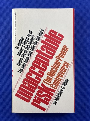 McKinley C. Olson - Unacceptable Risk: Nuclear Power Controversy 1976 