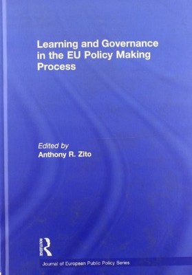 Learning and Governance in the EU Policy Making Process by Anthony Zito NEW