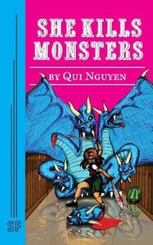 She Kills Monsters by Qui Nguyen [Paperback]