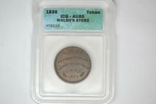 1835 Hard Times Token- Walsh's Store- ICG AU-50.  Nice!