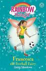 Rainbow Magic: Francesca the Football Fairy: The Sporty Fairies Book 2 by Daisy Meadows (Paperback, 2008)