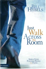 Just Walk Across the Room Simple Steps Pointing People to Faith