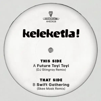 Keleketla! DJ Stingray & Skee Mask Remixes Vinyl Single 12inch Ahead Of Our T