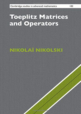 Toeplitz Matrices and Operators: 182 (Cambridge Studies in (New)