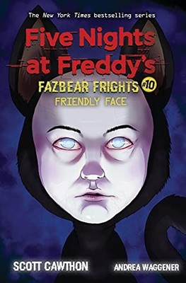 Friendly Face (Five Nights at Freddy's: Fazbear Frights #10) - Cawthon, Scott