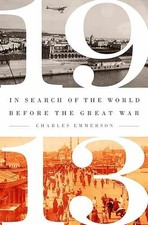 1913: In Search of the World Before - Paperback, by Emmerson Charles - Very Good
