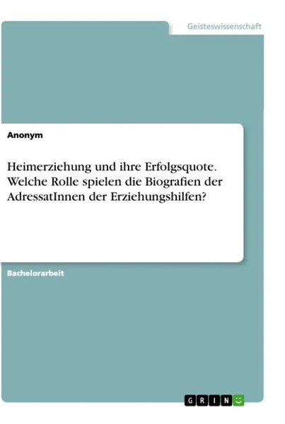 Anonym | Heimerziehung Und Ihre Erfolgsquote. Welche Rolle Spielen Die...-image