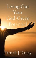 Patrick J Dailey | Living Out Your God-Given Potential | Taschenbuch | Englisch