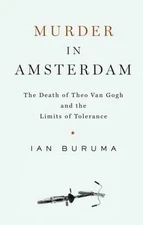 Murder in Amsterdam: The Death of Theo Van Gogh and the Limits of Tolerance