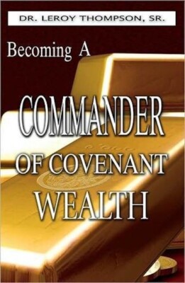 Becoming a Commander of Covenant Wealth by Thompson PB 2005 NEW