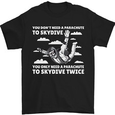 You a Parachute to Skydive Twice Skydiving Mens T-Shirt 100% Cotton