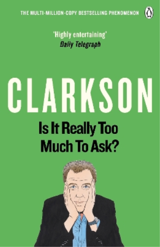 Jeremy Clarkson Is It Really Too Much To Ask? (Tascabile)