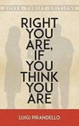 Right You are, If You Think You are by Luigi Pirandello (Paperback, 1997)