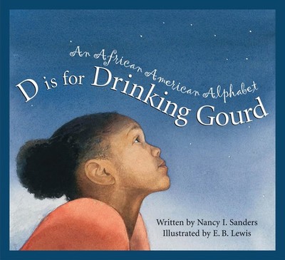 D Is for Drinking Gourd: An African American Alphabet (Discover the World) -...