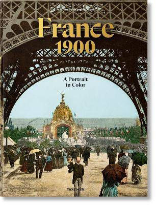 Frankreich 1900. Ein Portrait in Farbe, Marc Walter, Ha
