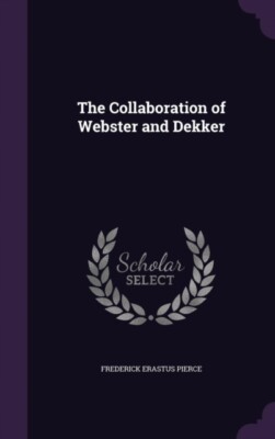Pierce - Collaboration of Webster and Dekker - New hardback or cased b - X555z
