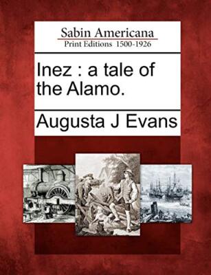 Evans - Inez  A Tale of the Alamo. - New paperback or softback - X555z