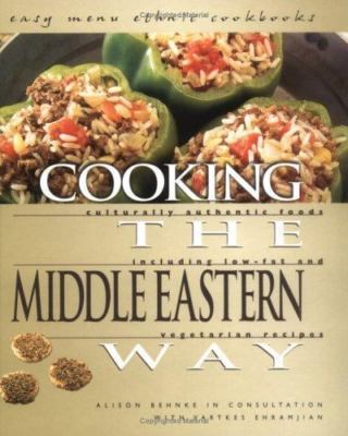 Cooking The Middle Eastern Way: Culturally Authentic Foods Including Low-Fat...