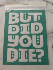 Chalk Couture But Did You Die? Retired Transfer  New 8x10 B SIZE