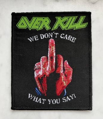 Overkill Patch Aufnäher We Dont Care What You Say Feel the Fire