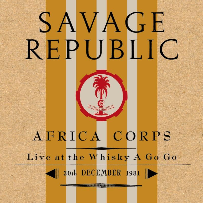 Savage Republic Africa Corps - Live At the Whisky A Go Go - 30th December 1981