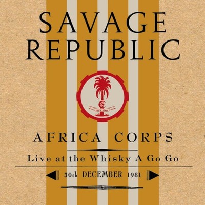 Savage Republic Africa Corps - Live At the Whisky A Go Go - 30th December 1981