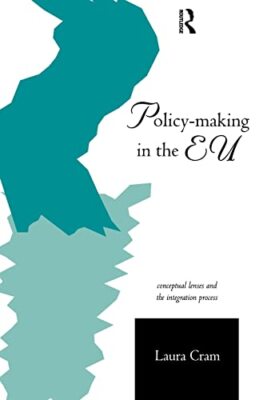 Policy-Making in the European Union: Conceptual Lenses and the Integration ...