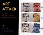 Art Attack : A Brief Cultural History of the Avant-Garde by Marc Aronson (1998, Hardcover, Teacher's Edition of Textbook)