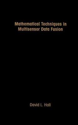 Mathematical Techniques in Multisensor Data Fusion, Hardcover by Hall, David ...