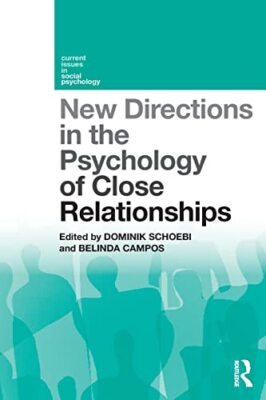 New Directions in the Psychology of Close Relationships by Belinda Campos, ...