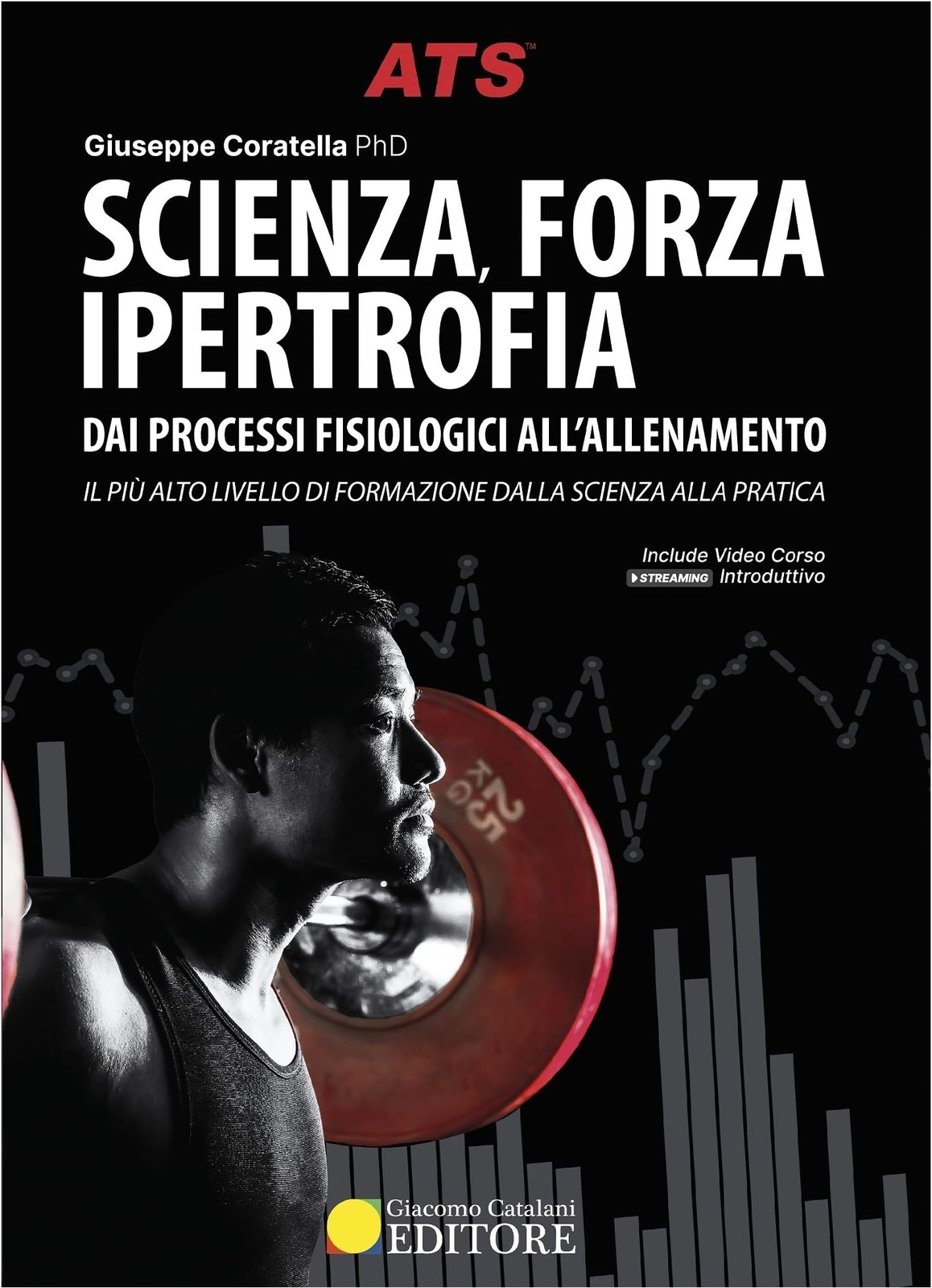 Libri Coratella Giuseppe - Scienza, Forza E Ipertrofia. Dai Processi Fisiologici