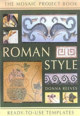 Roman Style (The Mosaic Project Book) by Reeves, Donna 1853919756 FREE Shipping