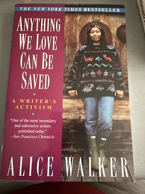 Alice Walker-ANYTHING WE LOVE CAN BE SAVED: A WRITER'S ACTIVISM
